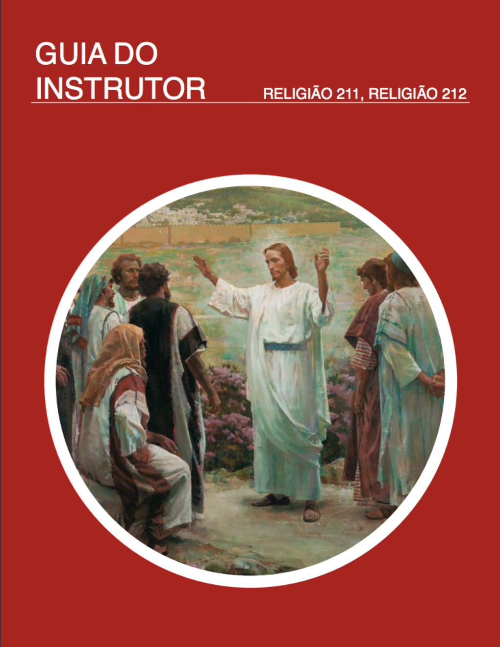 Vida e Ensinamentos de Jesus e Seus Apóstolos — Guia do Instrutor (Rel 211–212)