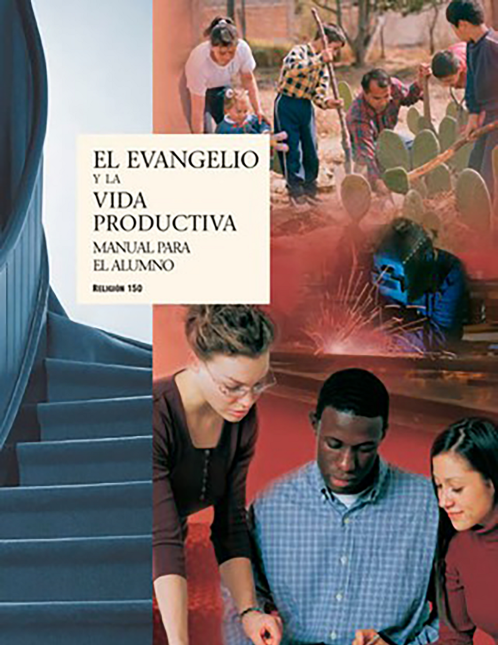 El Evangelio y la vida productiva: Manual para el alumno (Religión 150)